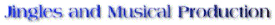 Jingles and Musical Production